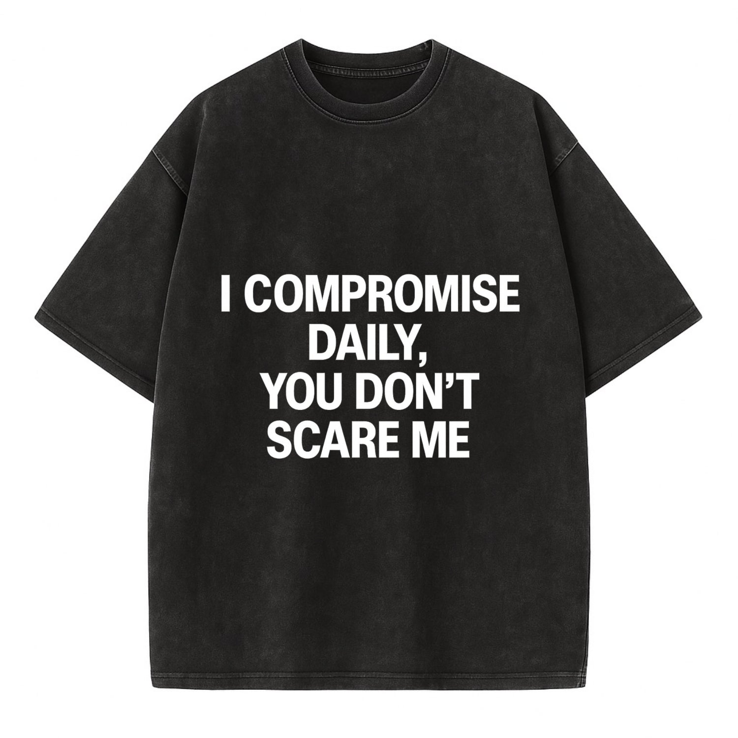 I compromise daily, you don't scare me - Vintage T-shirt - Black