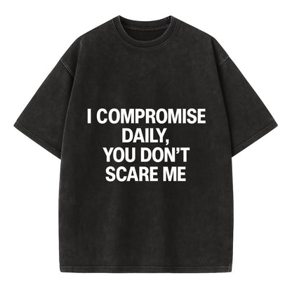I compromise daily, you don't scare me - Vintage T-shirt - Black
