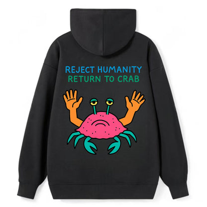 REJECT HUMANITY RETURN TO CRAB | Crab with human hands - Classic Pullover Hoodie - Black