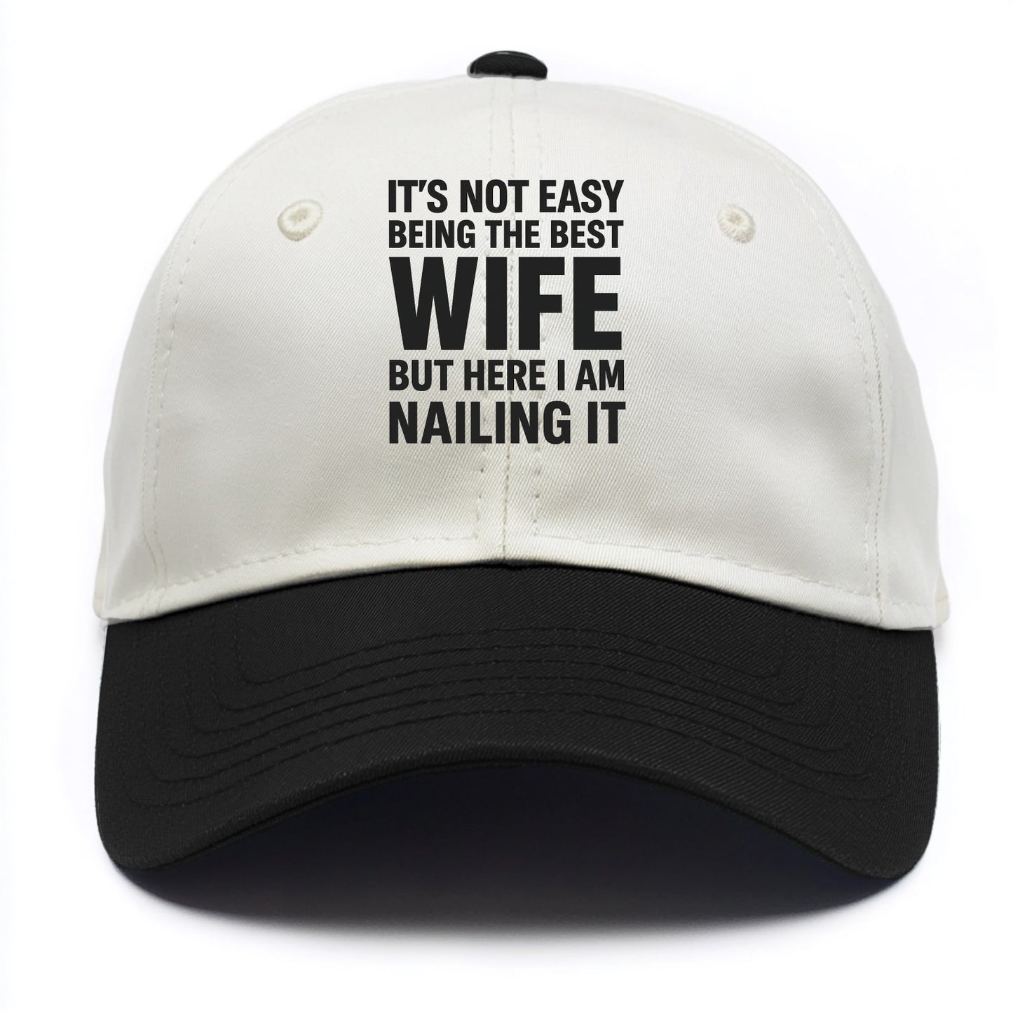 It's not easy being the best WIFE ever, but here I am nailing it - Two Tone Cap - Black