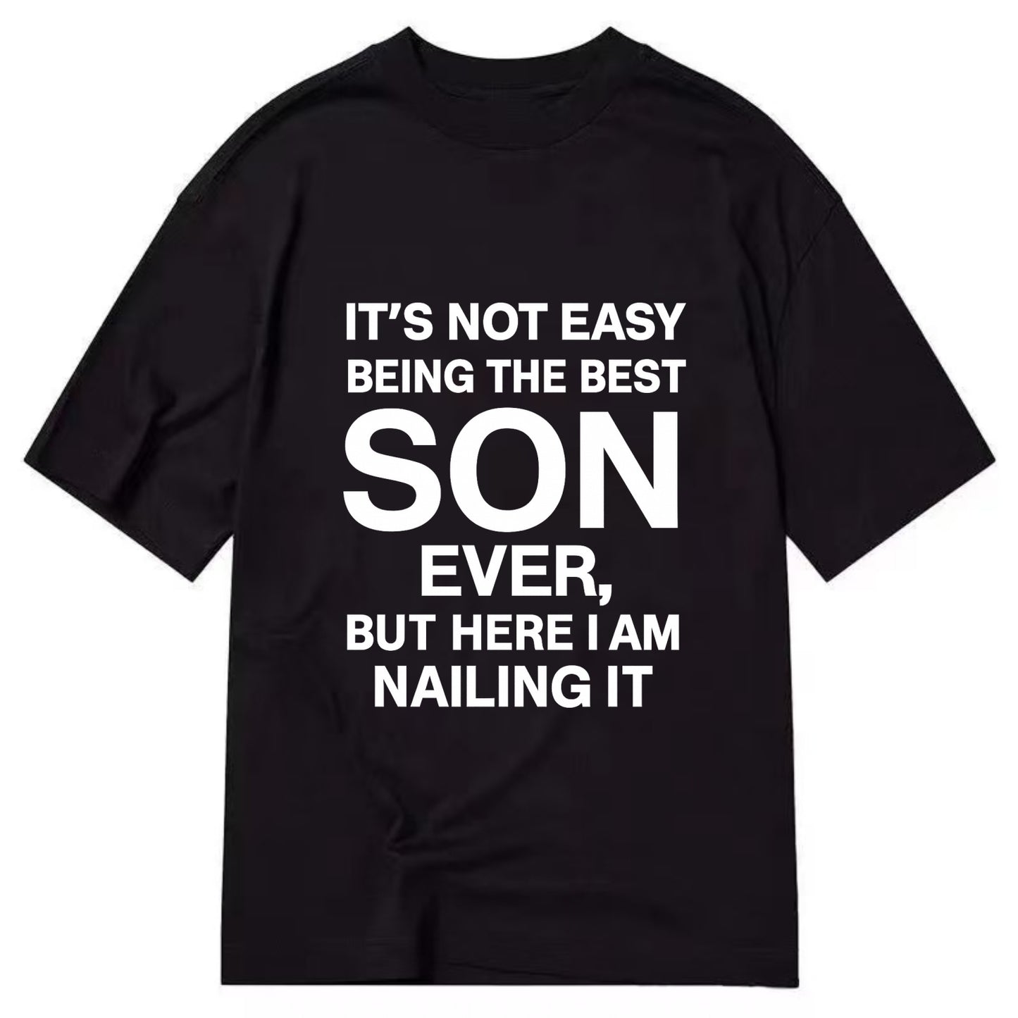 It's not easy being the best SON ever, but here I am nailing it - Classic T-shirt - Black
