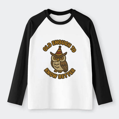 Old Enough To Know Better  - Raglan Long Sleeve T-Shirt - Black