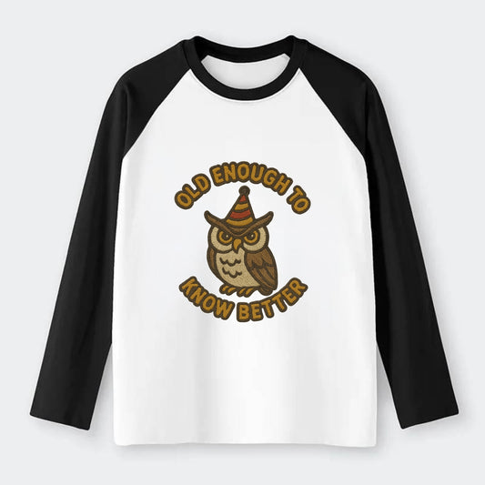 Old Enough To Know Better  - Raglan Long Sleeve T-Shirt - Black