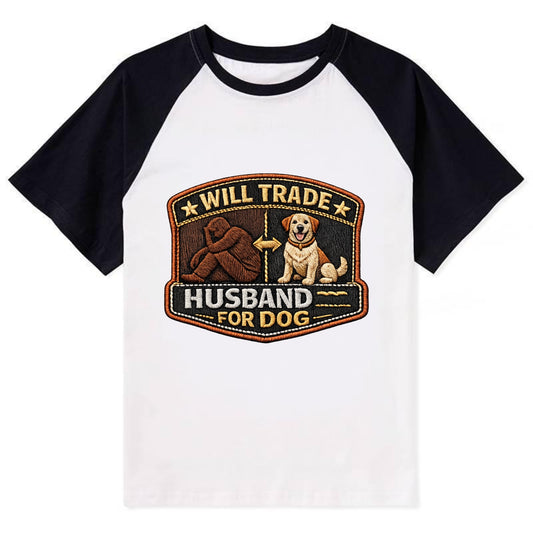 WILL TRADE HUSBAND FOR DOG - dog and man silhouette in brown , pet - Contrast Raglan T-shirt - Black