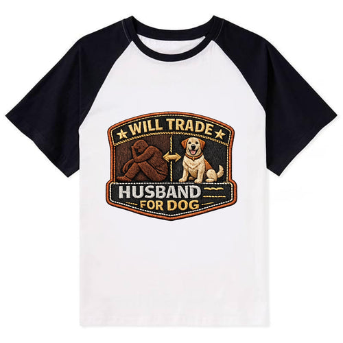 WILL TRADE HUSBAND FOR DOG - dog and man silhouette in brown , pet - Contrast Raglan T-shirt