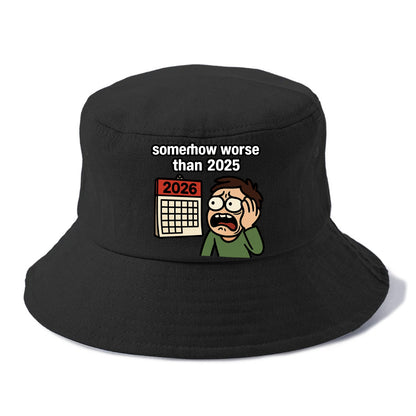Person looking at calendar with dread - "2026: somehow worse than 2025" - Bucket Hat - Black