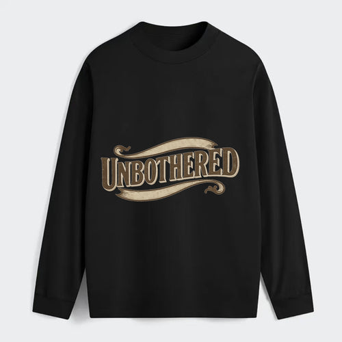 Bold typography design - UNBOTHERED - not affected, staying calm - Classic Long Sleeve Shirt
