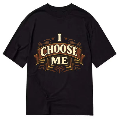 Bold typography design - "I CHOOSE ME" - self-priority, self-selection - Classic T-shirt - Black