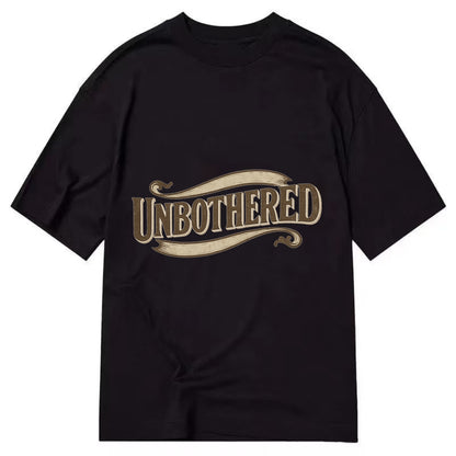 Bold typography design - "UNBOTHERED" - not affected, staying calm - Classic T-shirt - Black
