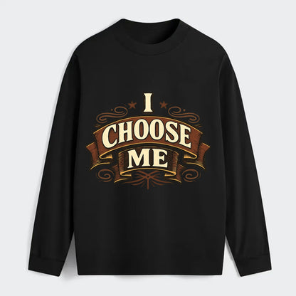 Bold typography design - "I CHOOSE ME" - self-priority, self-selection - Classic Long Sleeve Shirt - Black