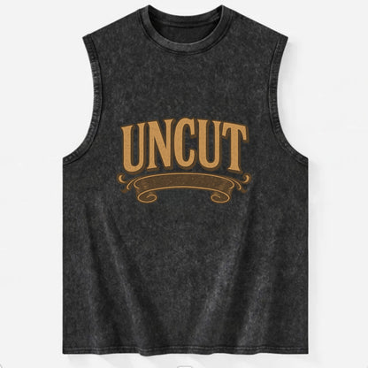 Bold typography design - "UNCUT" - pure, undiluted, authentic - Vintage Washed Tank - Black