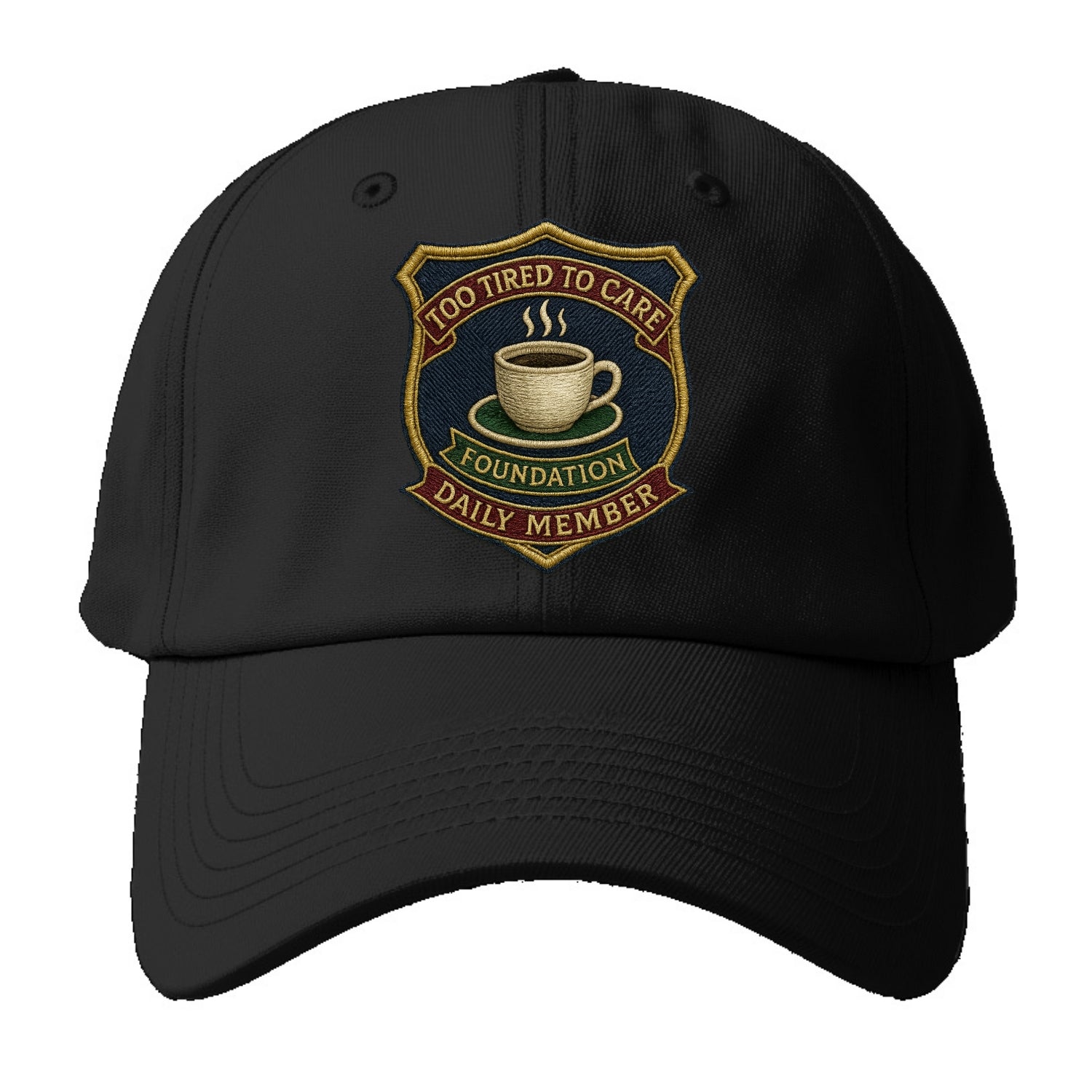 Crest with coffee cup - "Too Tired To Care Foundation - Daily Member" - exhausted - Baseball Cap - Black