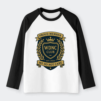 Proud Member badge with laurel wreath - "WDNC CLUB - We Do Not Care" - - Raglan Long Sleeve T-Shirt - Black