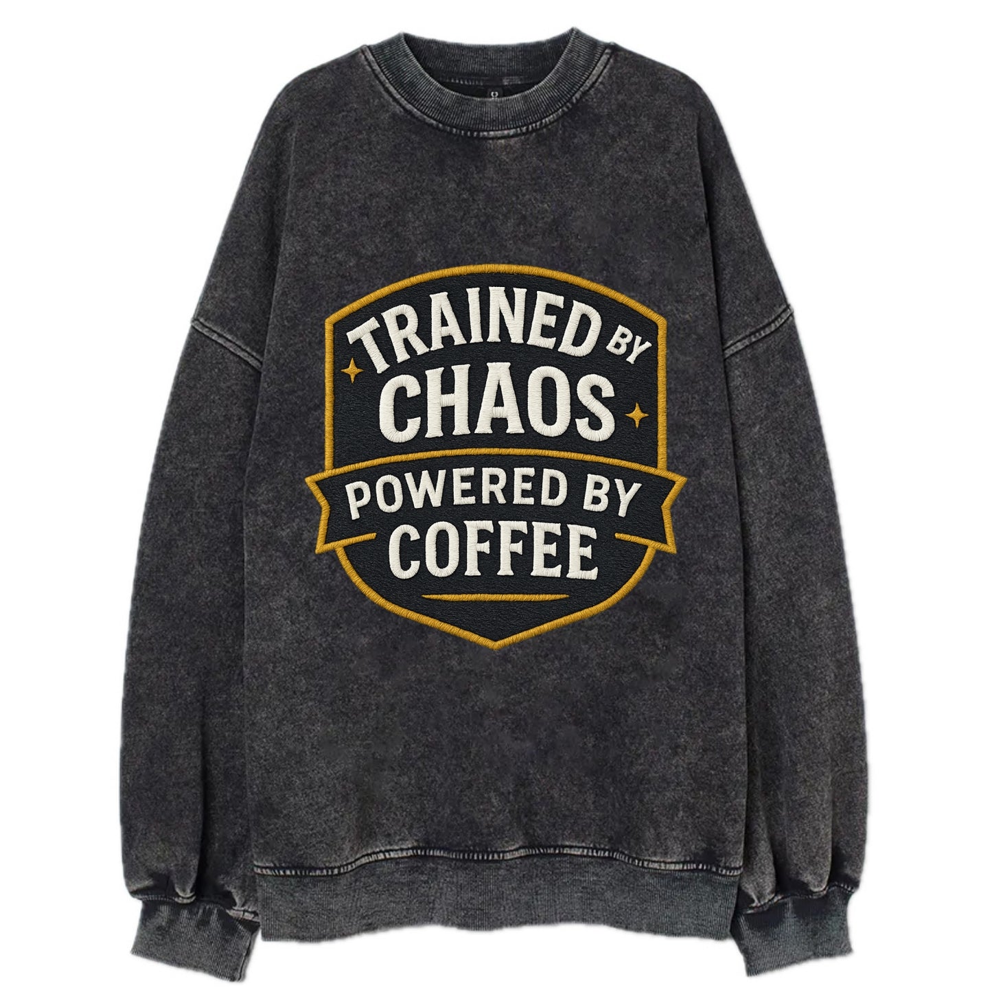Trained by chaos, powered by coffee - Vintage Sweatshirt - Black
