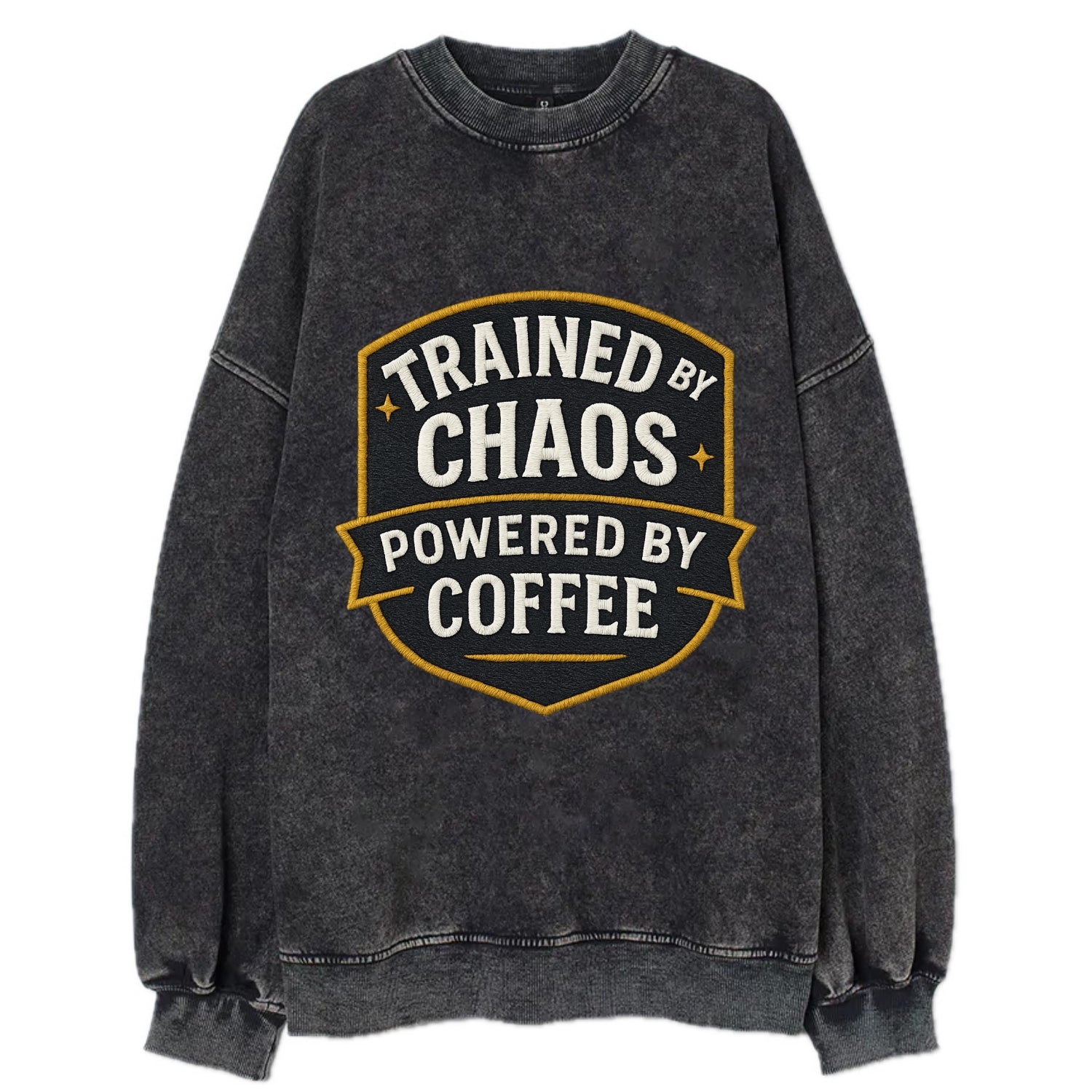 Trained by chaos, powered by coffee - Vintage Sweatshirt - Black