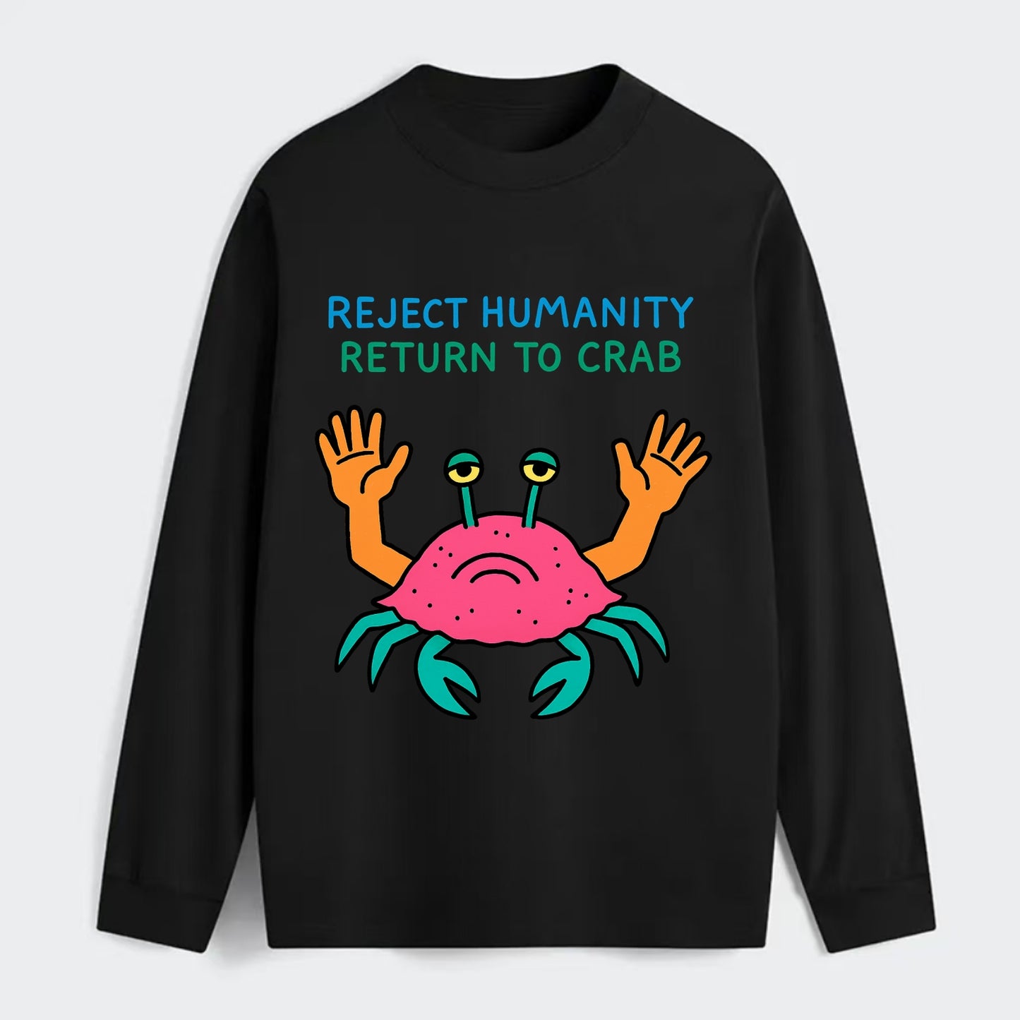 REJECT HUMANITY RETURN TO CRAB | Crab with human hands - Classic Long Sleeve Shirt - Black