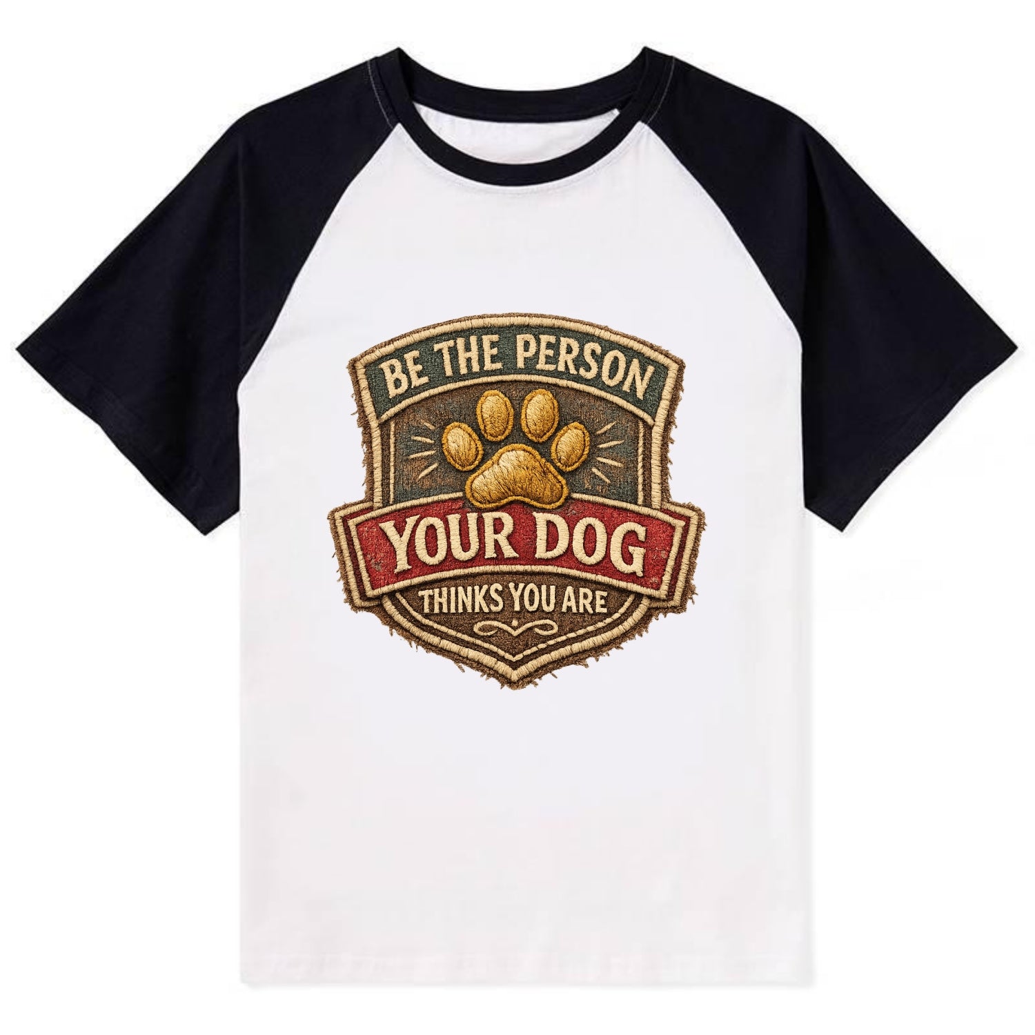 BE THE PERSON YOUR DOG THINKS YOU ARE - inspirational with paw in gold , - Contrast Raglan T-shirt - Black