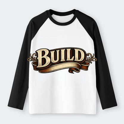 Bold typography design - "BUILD" - constructing, making real - Raglan Long Sleeve T-Shirt - Black