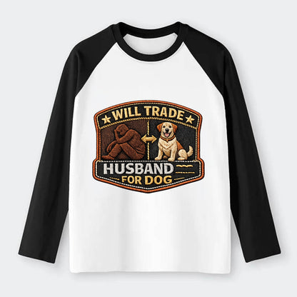 WILL TRADE HUSBAND FOR DOG - dog and man silhouette in brown , pet - Raglan Long Sleeve T-Shirt - Black