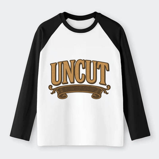 Bold typography design - "UNCUT" - pure, undiluted, authentic - Raglan Long Sleeve T-Shirt - Black