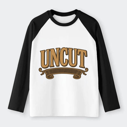 Bold typography design - UNCUT - pure, undiluted, authentic - Raglan Long Sleeve T-Shirt