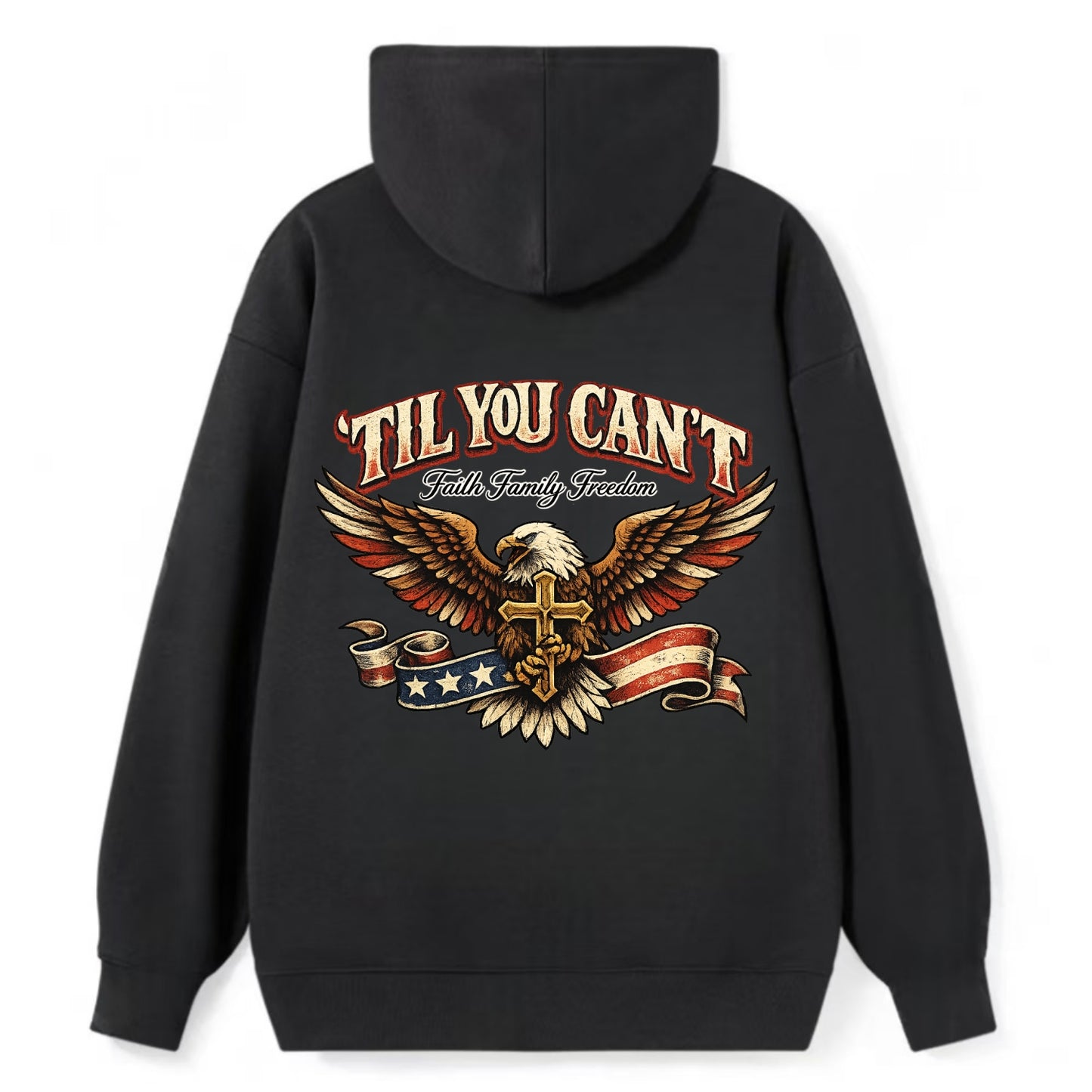 Til You Cant - Eagle Faith Freedom - Classic Pullover Hoodie - Black