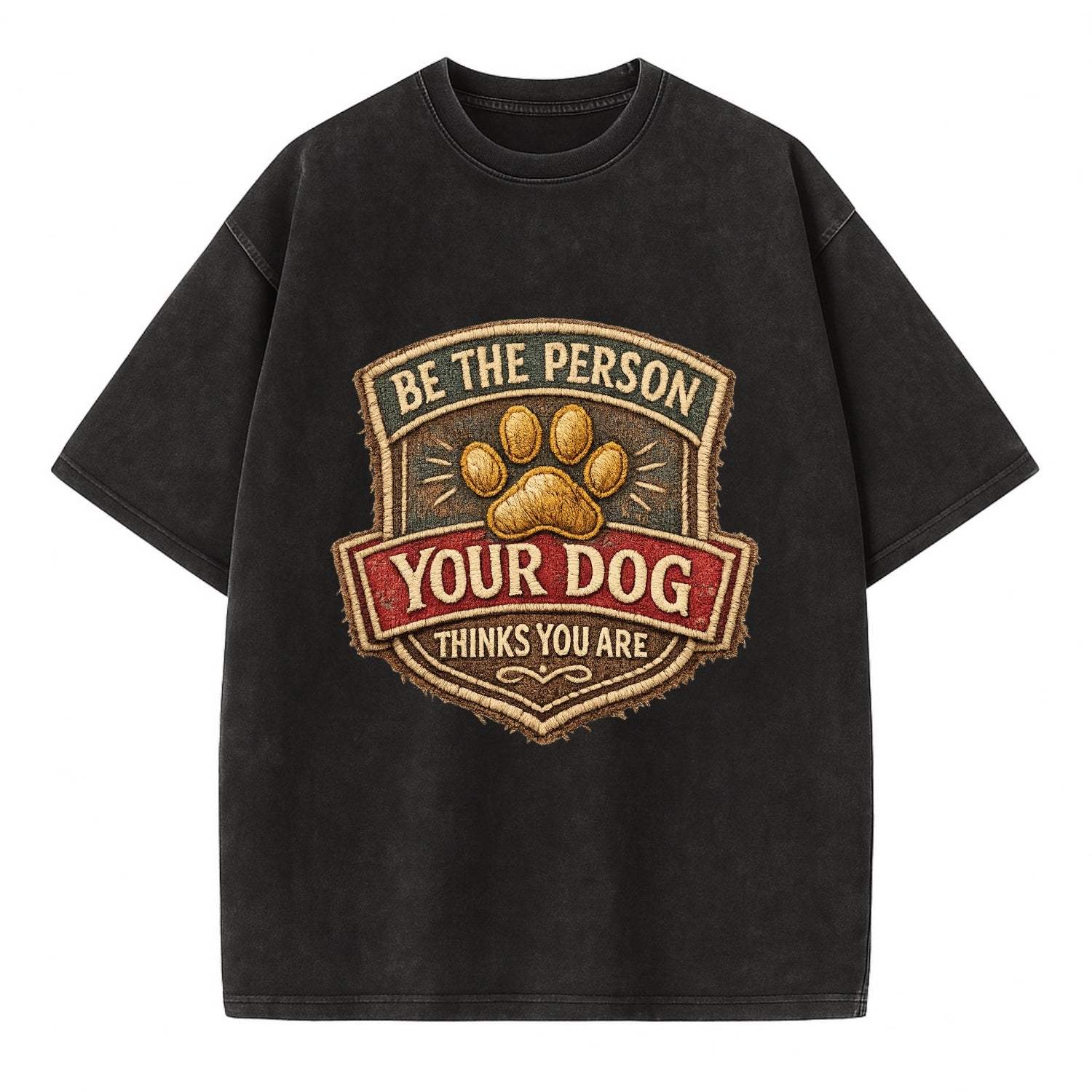 BE THE PERSON YOUR DOG THINKS YOU ARE - inspirational with paw in gold , dog - Vintage T-shirt - Black