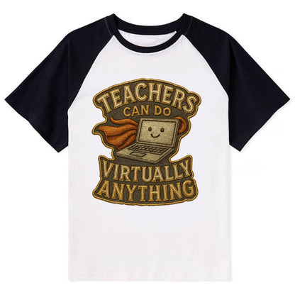 Teachers Can Do Virtually Anything  - Contrast Raglan T-shirt - Black