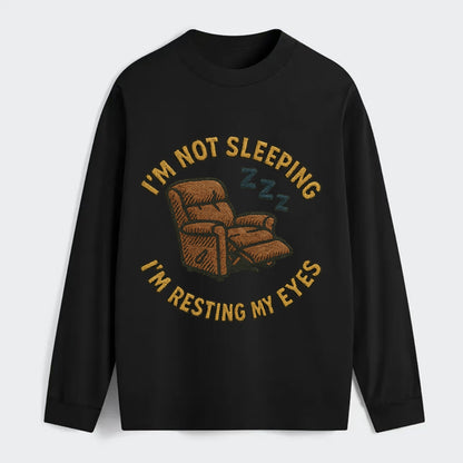 I'm Not Sleeping I'm Resting My Eyes  - Classic Long Sleeve Shirt - Black
