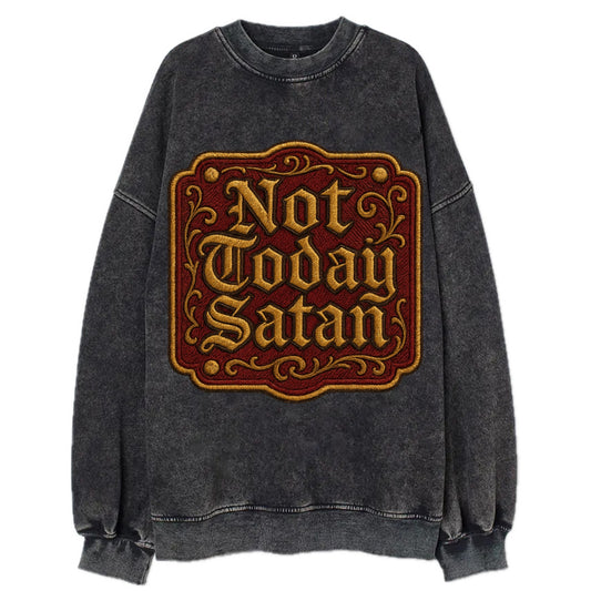 Not Today Satan  - Vintage Sweatshirt - Black