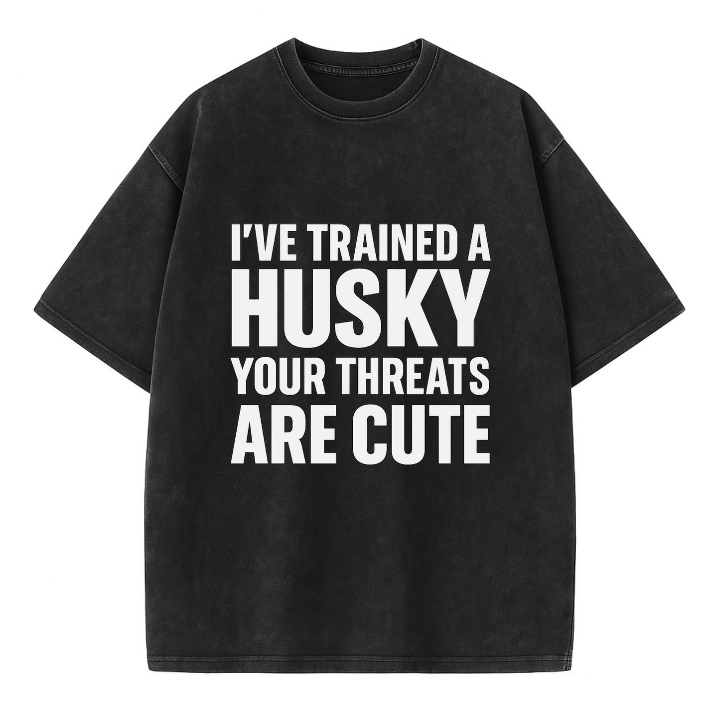 I've trained a husky, your threats are cute - Vintage T-shirt - Black