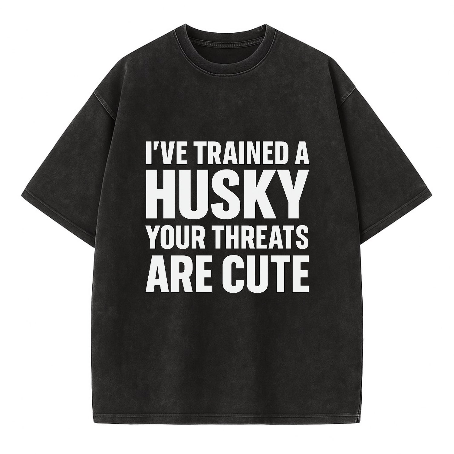 I've trained a husky, your threats are cute - Vintage T-shirt - Black