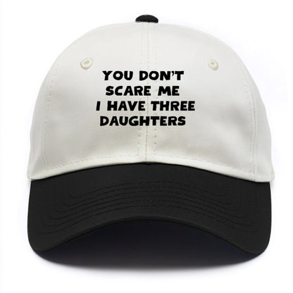 You Don't Scare Me I Have Three Daughters - Two Tone Cap - Black