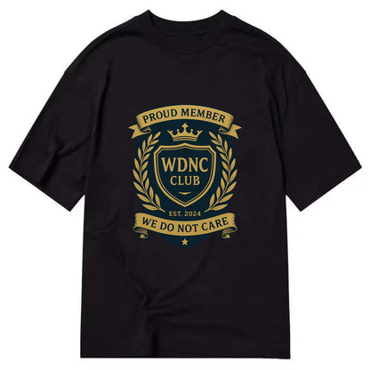 Proud Member badge with laurel wreath - "WDNC CLUB - We Do Not Care" - apathy - Classic T-shirt - Black