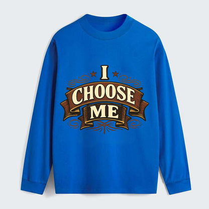 Bold typography design - "I CHOOSE ME" - self-priority, self-selection - Classic Long Sleeve Shirt - Blue