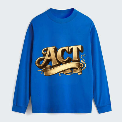 Bold typography design - "ACT" - take action, do something - Classic Long Sleeve Shirt - Blue