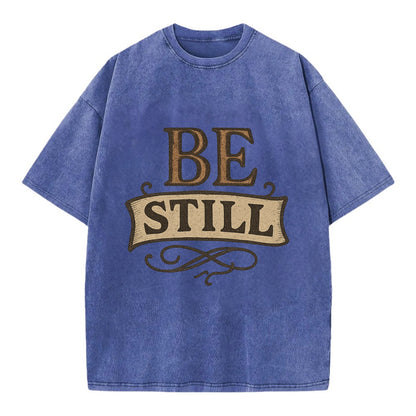 Bold typography design - "BE STILL" - quiet mind, meditation, inner peace - Vintage T-shirt - Blue