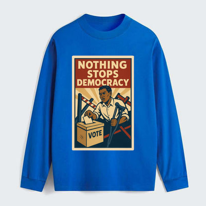 Person voting despite obstacles - "Nothing Stops Democracy" - voter - Classic Long Sleeve Shirt - Blue
