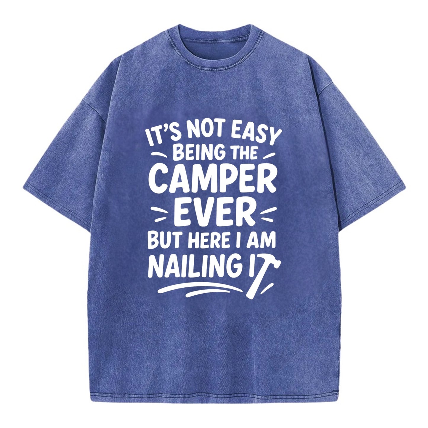 It's not easy being the best CAMPER ever, but here I am nailing it - Vintage T-shirt - Blue