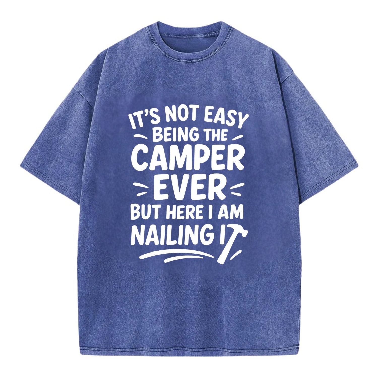It's not easy being the best CAMPER ever, but here I am nailing it - Vintage T-shirt - Blue