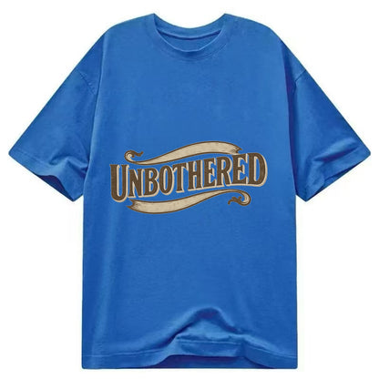 Bold typography design - "UNBOTHERED" - not affected, staying calm - Classic T-shirt - Blue