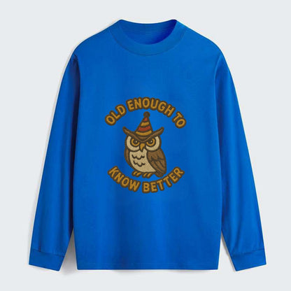 Old Enough To Know Better  - Classic Long Sleeve Shirt - Blue
