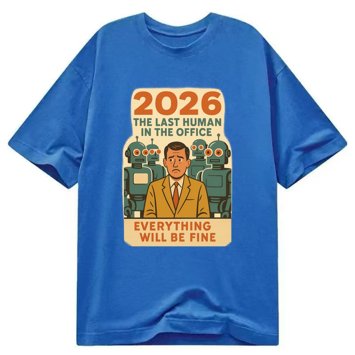 Single human worker surrounded by robot coworkers - "The last human in the office" - Classic T-shirt - Blue