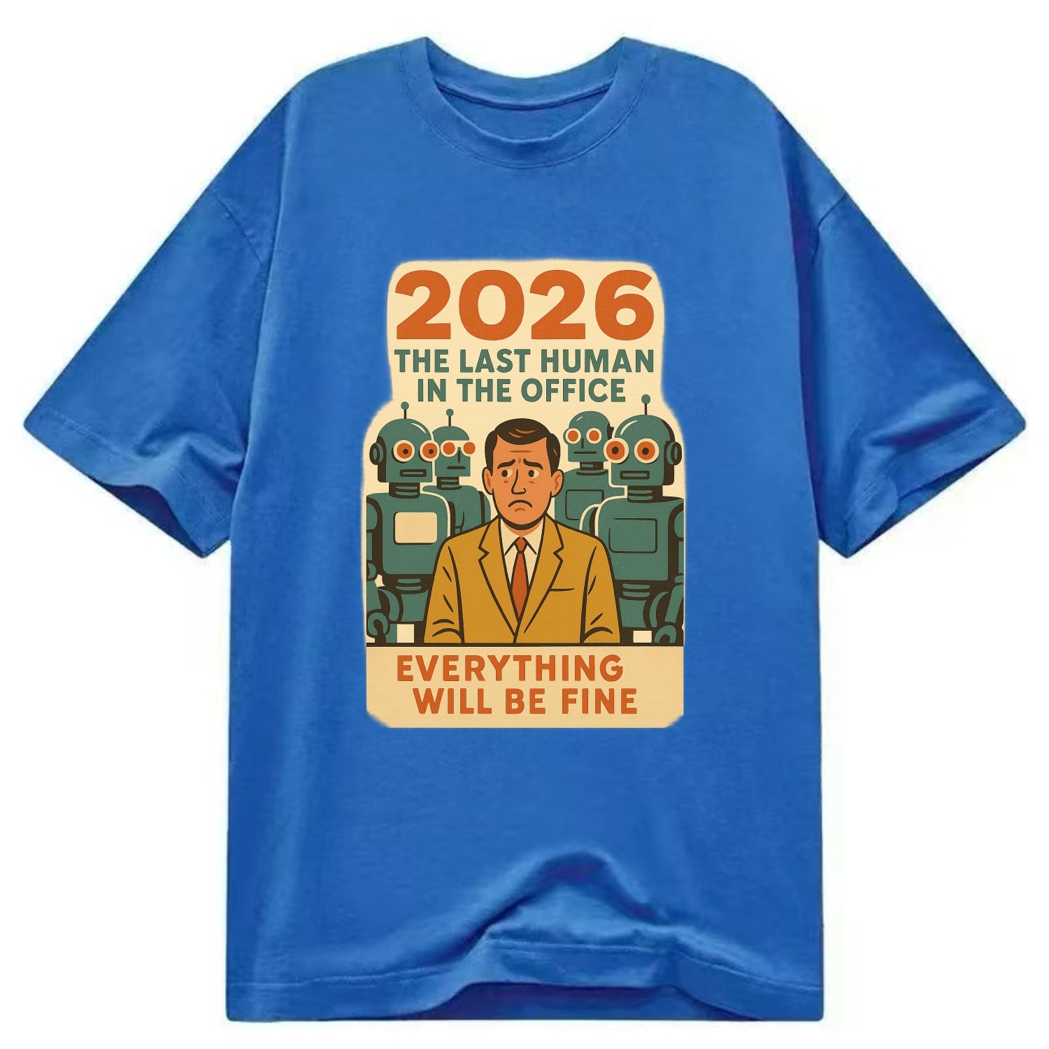 Single human worker surrounded by robot coworkers - "The last human in the office" - Classic T-shirt - Blue