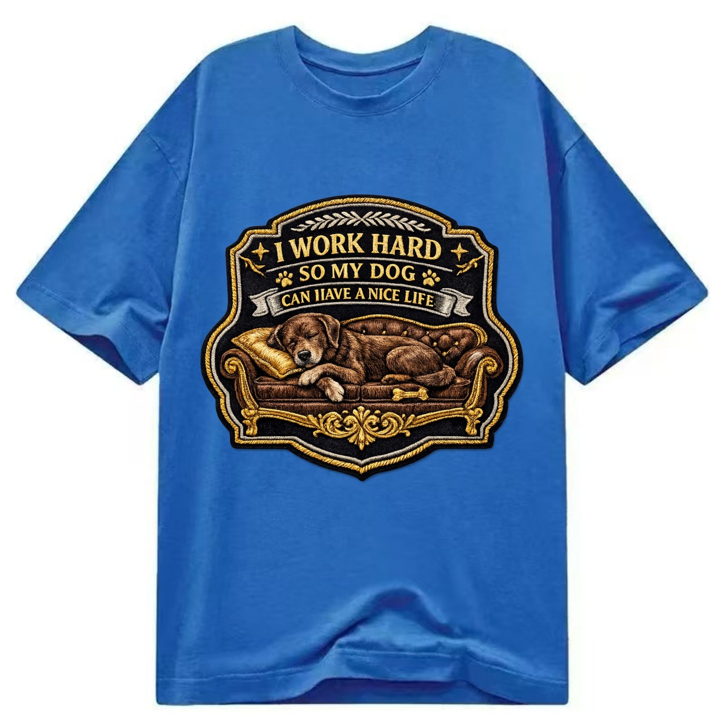 I WORK HARD SO MY DOG CAN HAVE A NICE LIFE - dog on couch in brown , pet luxury - Classic T-shirt - Blue