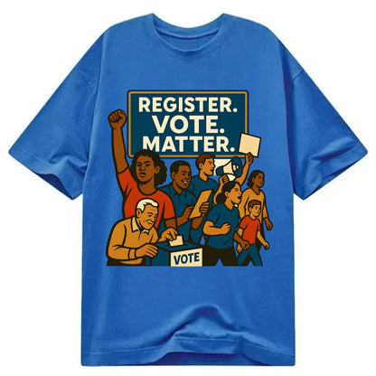 Voter registration drive bringing community together - "Register. Vote. Matter." - Classic T-shirt - Blue