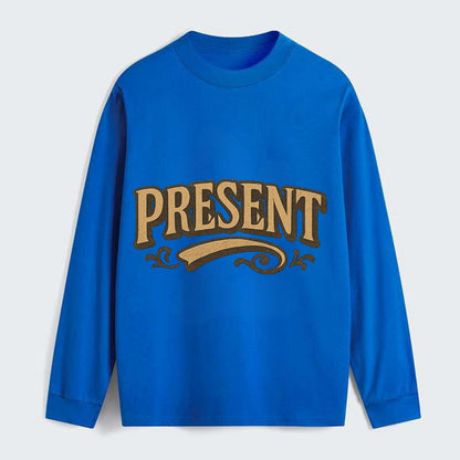 Bold typography design - "PRESENT" - living in the now - Classic Long Sleeve Shirt - Blue