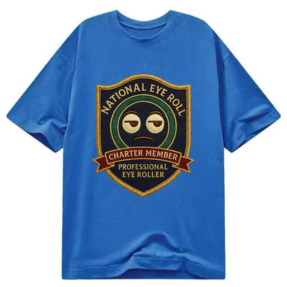 Crest with eye roll icon - "National Eye Roll Association - Charter Member" - - Classic T-shirt - Blue