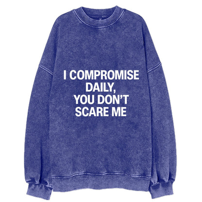 I compromise daily, you don't scare me - Vintage Sweatshirt - Blue