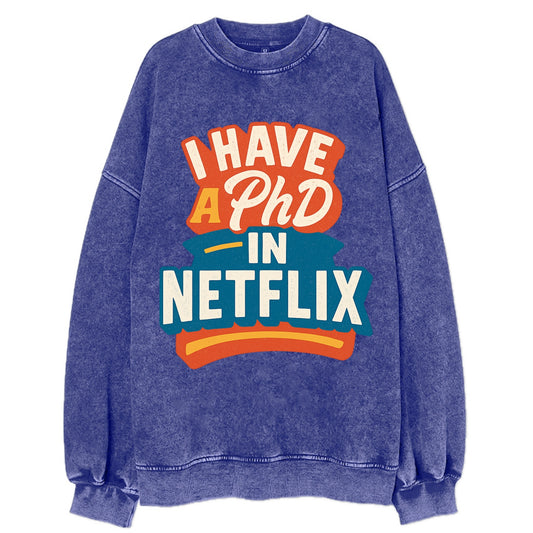 I Have A PhD In Netflix - Vintage Sweatshirt - Blue